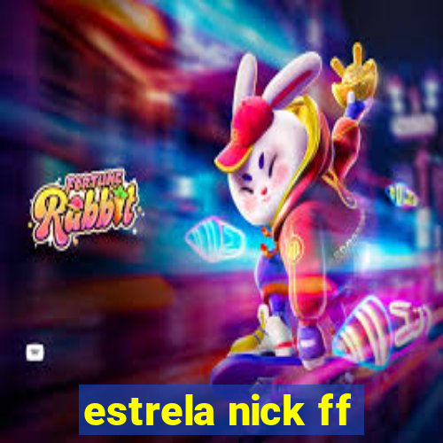 estrela nick ff